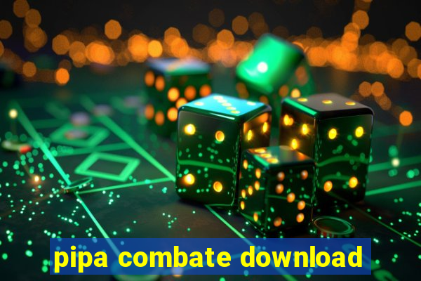 pipa combate download